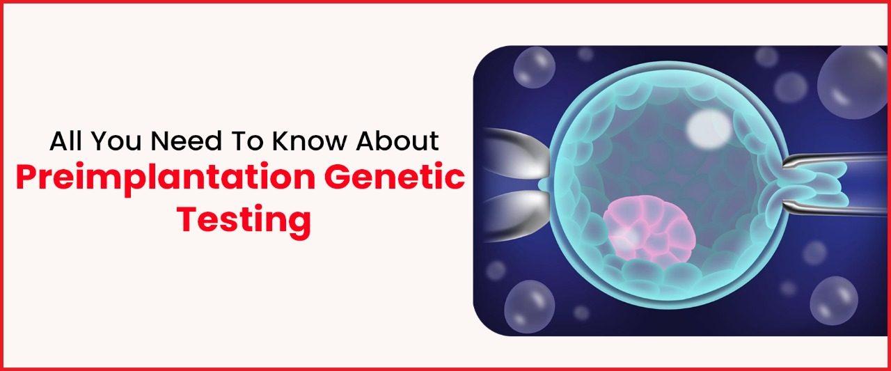 The Ultimate Guide to Preimplantation Genetic Testing